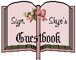 Click Here to Sign Skye's Guestbook
